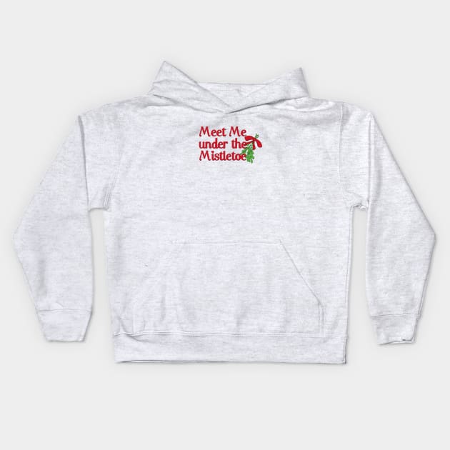 Meet me under the mistletoe Kids Hoodie by MonarchGraphics